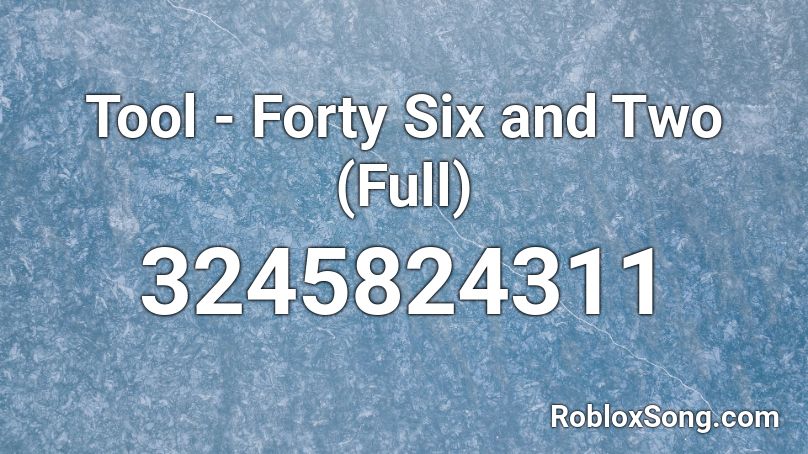 Tool - Forty Six and Two (Full) Roblox ID
