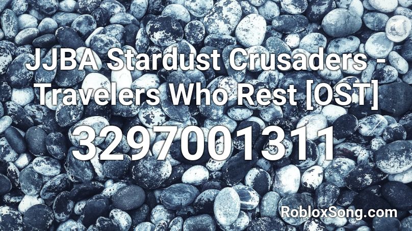 JJBA Stardust Crusaders - Travelers Who Rest [OST] Roblox ID