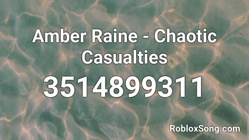 Amber Raine - Chaotic Casualties Roblox ID