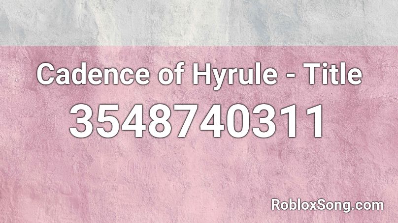 Cadence of Hyrule - Title Roblox ID