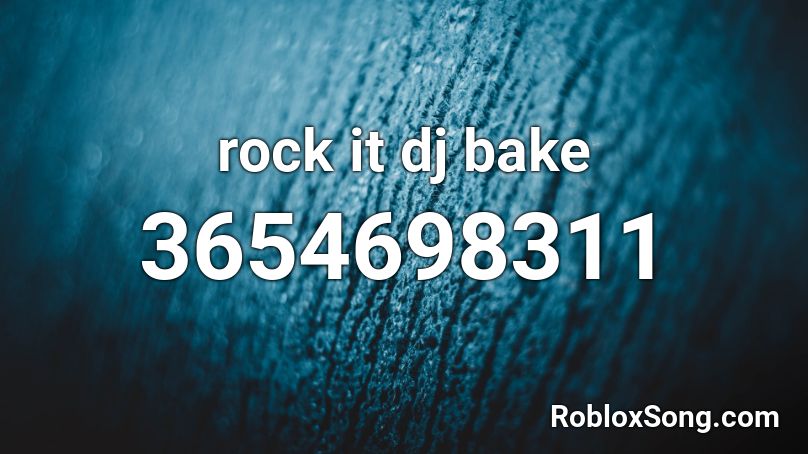 rock it dj bake Roblox ID