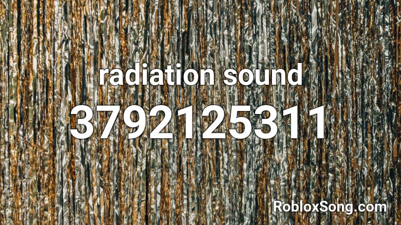 radiation sound Roblox ID - Roblox music codes