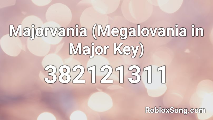 Majorvania (Megalovania in Major Key) Roblox ID