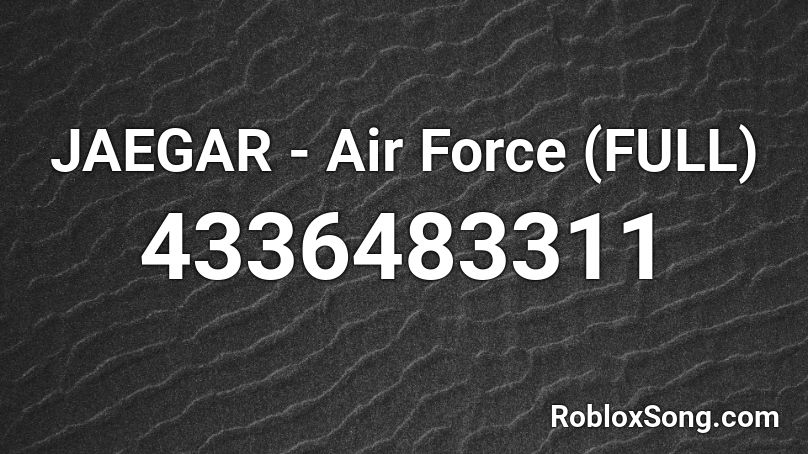 JAEGAR - Air Force (FULL) Roblox ID