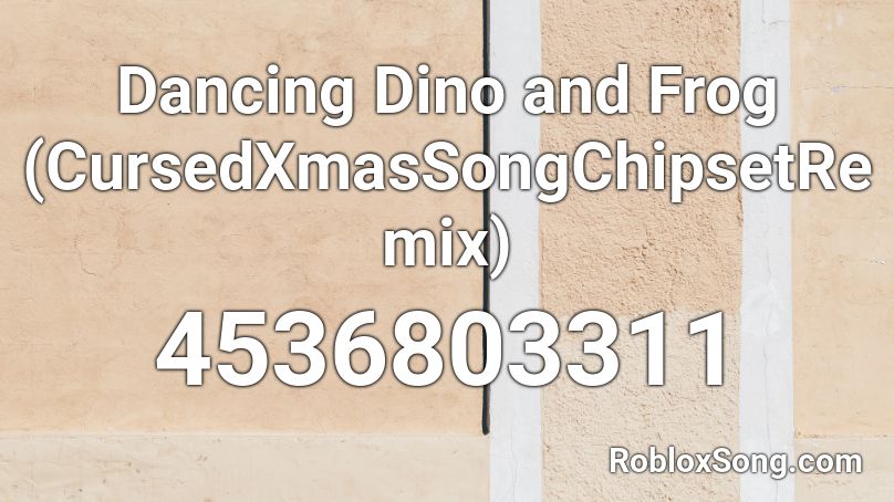 Dancing Dino and Frog (CursedXmasSongChipsetRemix) Roblox ID