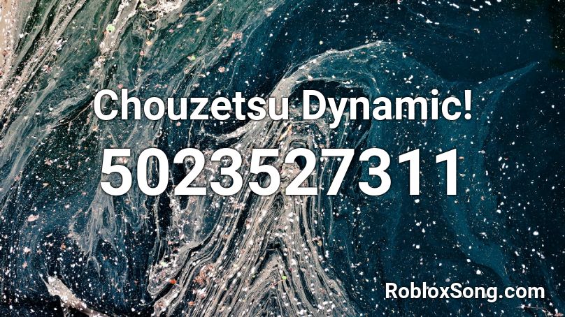 Chouzetsu Dynamic! Roblox ID