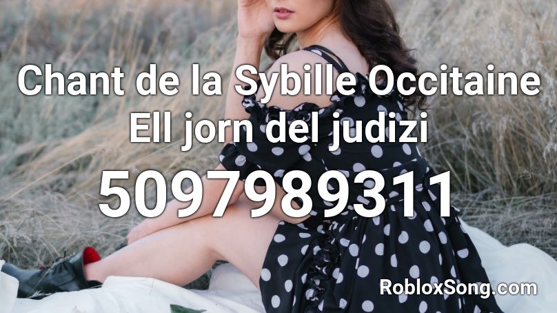 Chant de la Sybille Occitaine Ell jorn del judizi Roblox ID