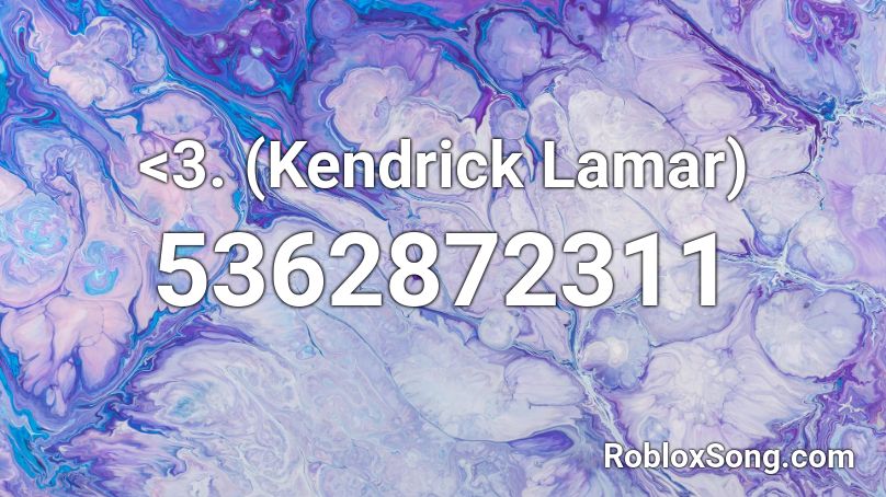 <3. (Kendrick Lamar) Roblox ID