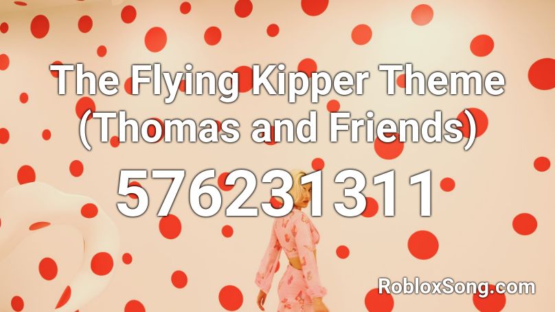 The Flying Kipper Theme (Thomas and Friends) Roblox ID
