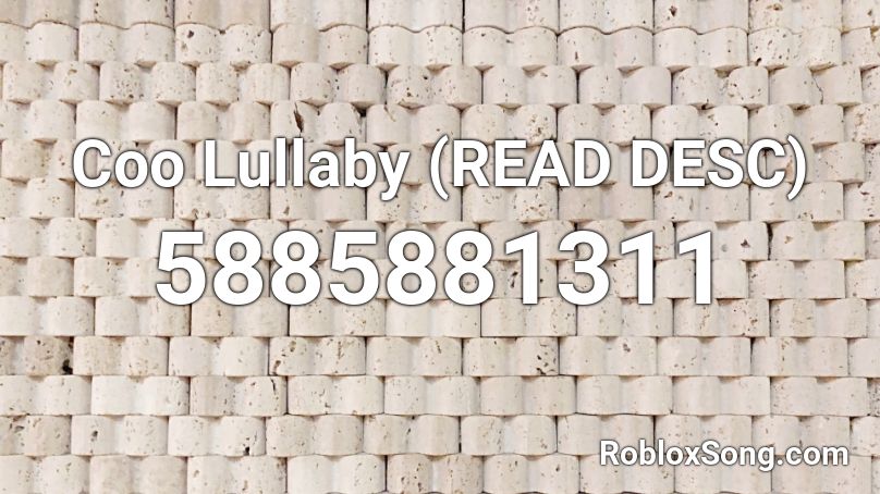 Coo Lullaby (READ DESC) Roblox ID
