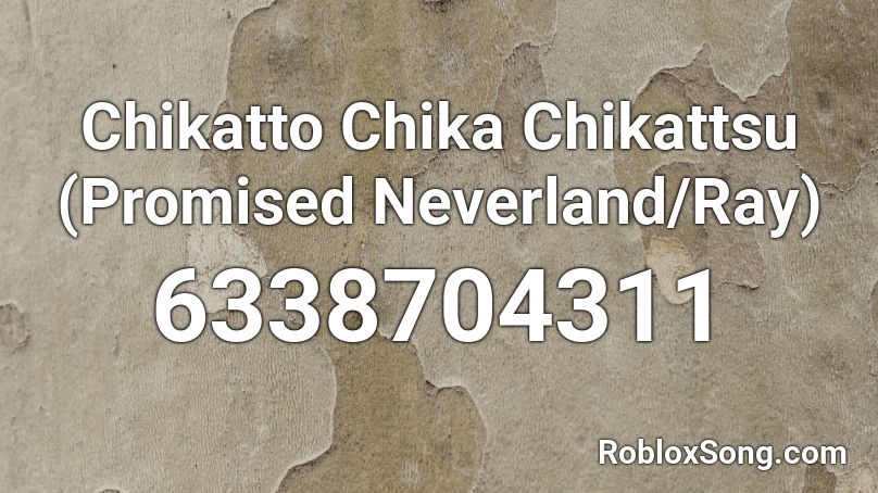 Chikatto Chika Chikattsu (Promised Neverland/Ray) Roblox ID