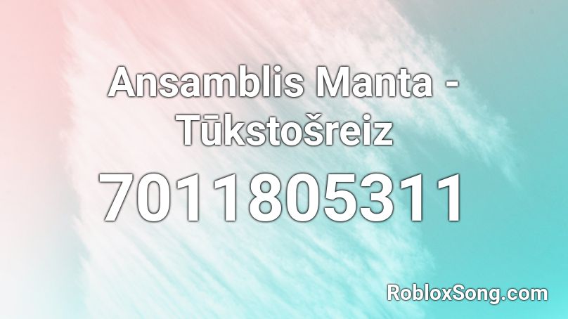 Ansamblis Manta - Tūkstošreiz Roblox ID