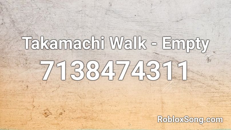 Takamachi Walk - Empty Roblox ID