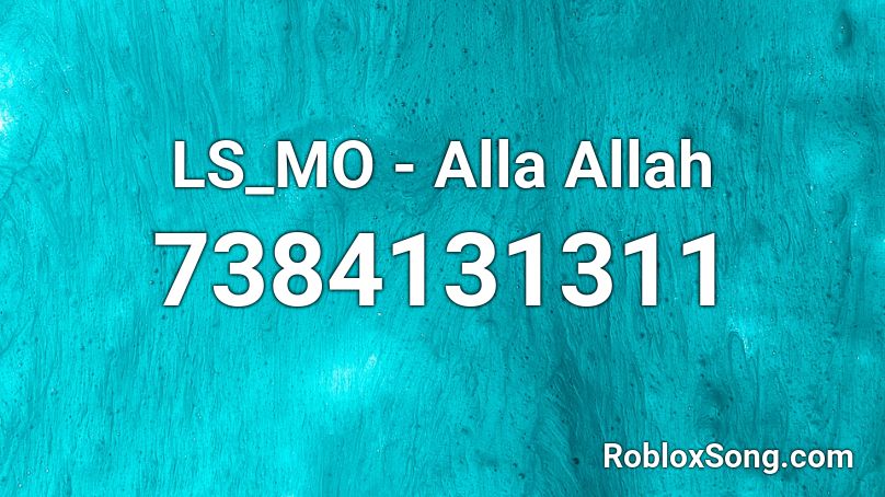 LS_MO - Alla Allah Roblox ID