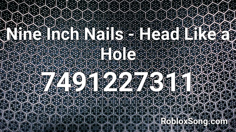 Nine Inch Nails - Head Like a Hole Roblox ID