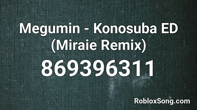 Megumin Konosuba Ed Miraie Remix Roblox Id Roblox Music Codes - konosuba op roblox id
