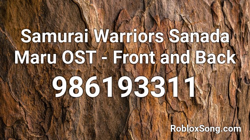 Samurai Warriors Sanada Maru OST -  Front and Back Roblox ID
