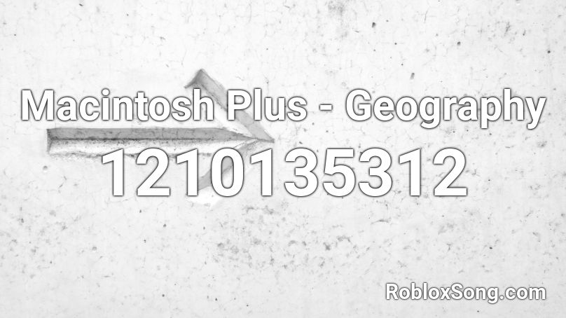 Macintosh Plus - Geography Roblox ID