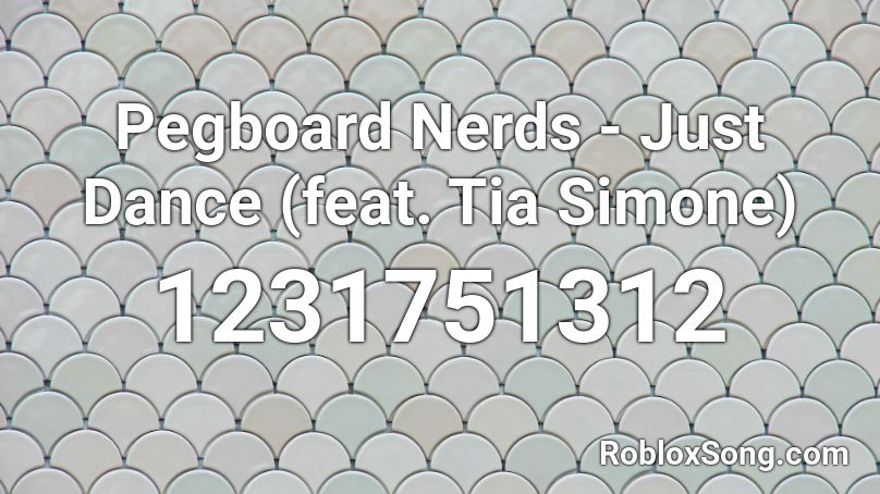 Pegboard Nerds - Just Dance (feat. Tia Simone) Roblox ID