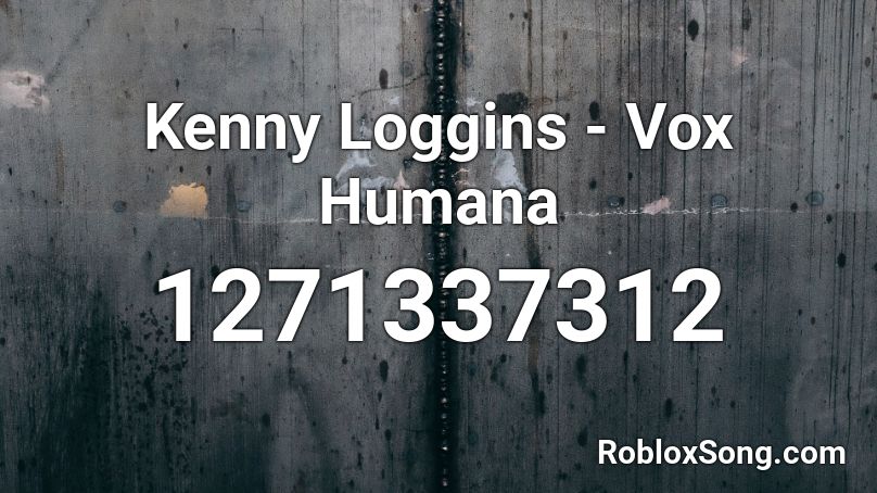 Kenny Loggins - Vox Humana Roblox ID