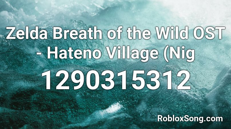 Zelda Breath of the Wild OST - Hateno Village (Nig Roblox ID