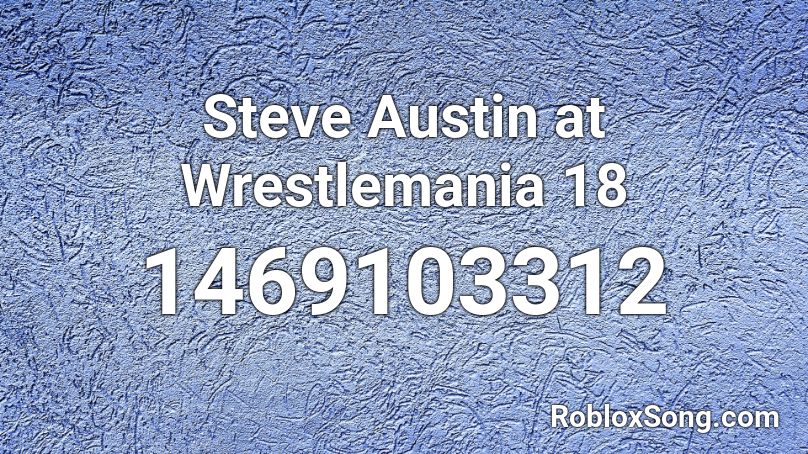 Steve Austin at Wrestlemania 18 Roblox ID