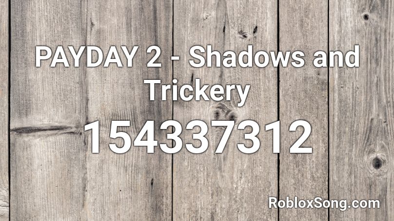 PAYDAY 2 - Shadows and Trickery Roblox ID