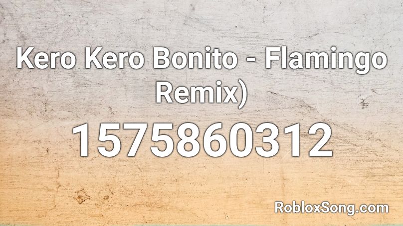 Kero Kero Bonito - Flamingo Remix)  Roblox ID