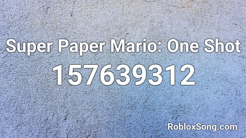 Super Paper Mario: One Shot Roblox ID