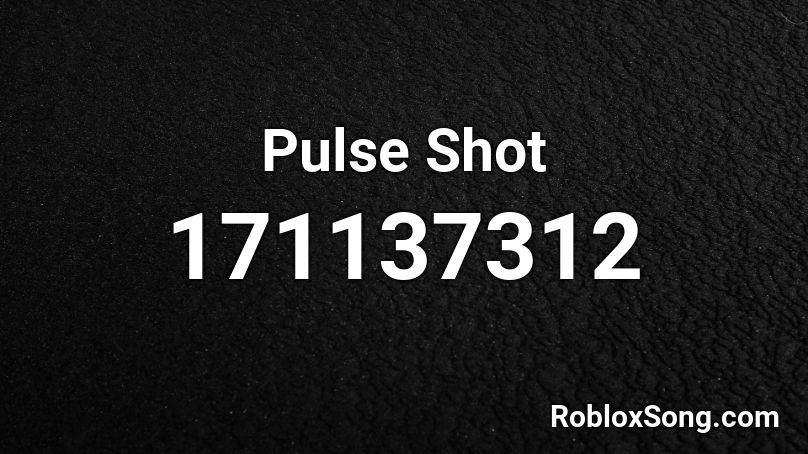 Pulse Shot Roblox ID