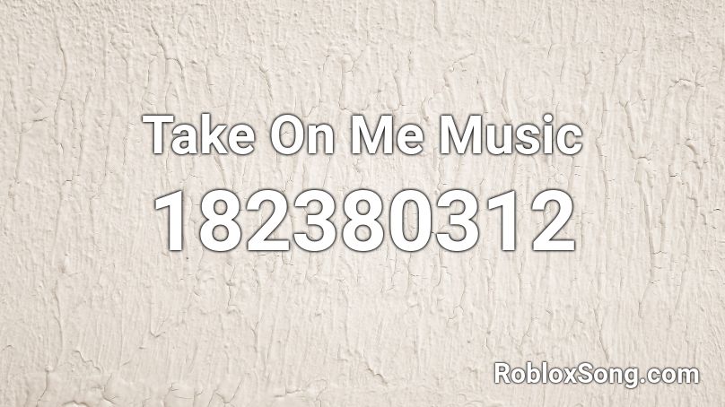 Take On Me Music Roblox ID