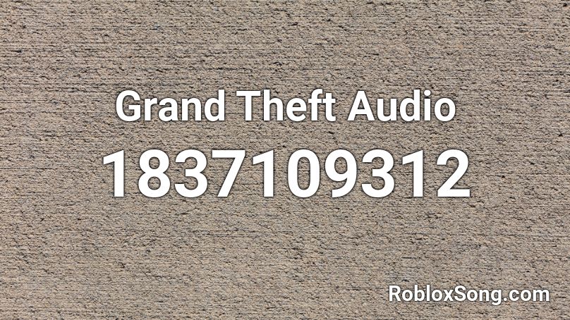 Grand Theft Audio Roblox ID