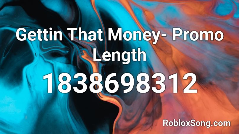 Gettin That Money- Promo Length Roblox ID