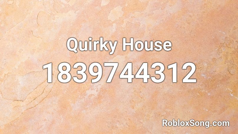 Quirky House Roblox ID