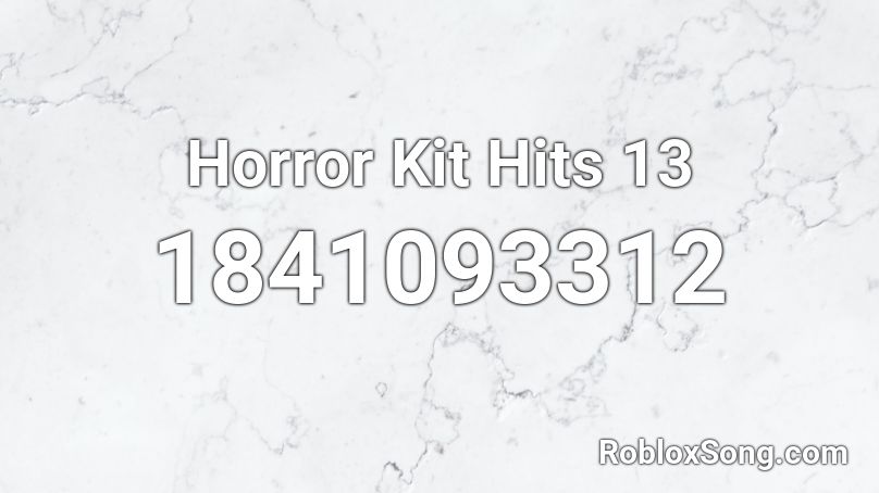 Horror Kit Hits 13 Roblox ID