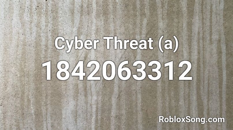 Cyber Threat (a) Roblox ID