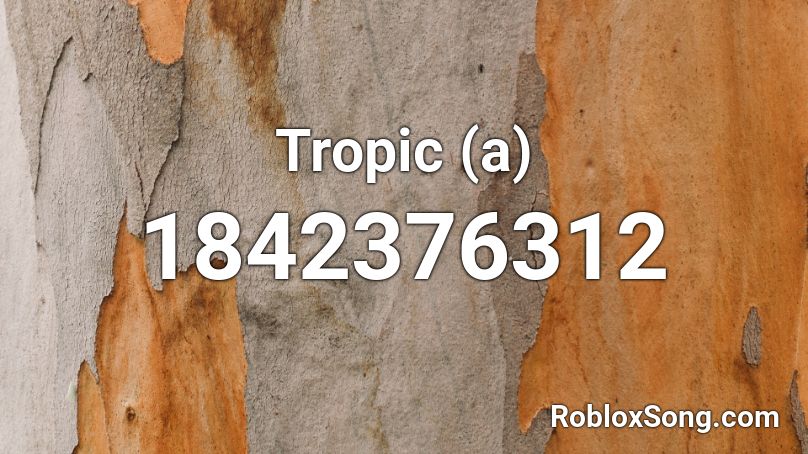 Tropic (a) Roblox ID