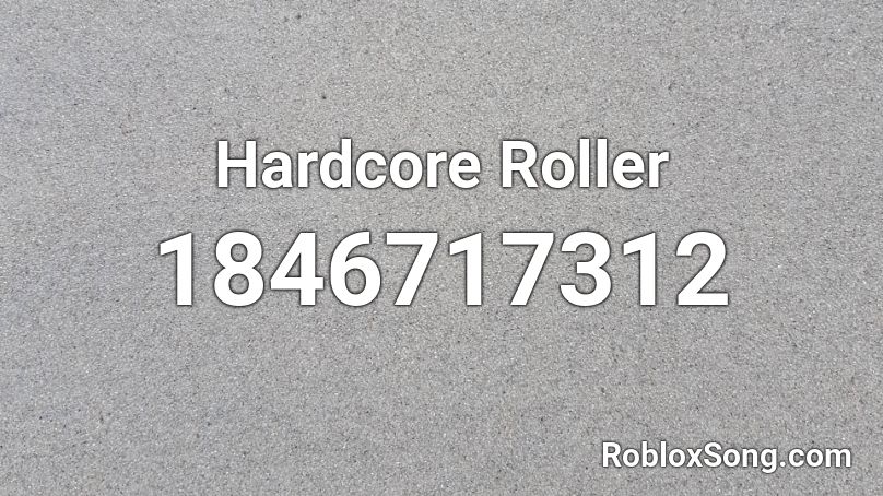 Hardcore Roller Roblox ID