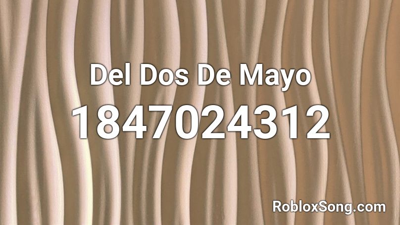 Del Dos De Mayo Roblox ID