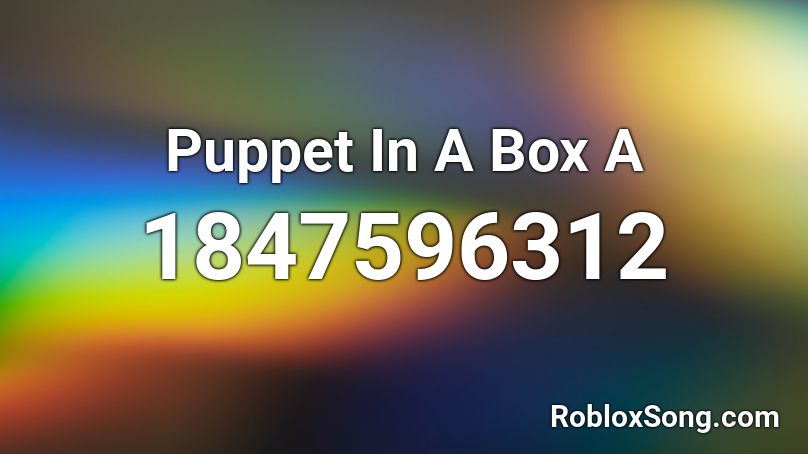 Puppet In A Box A Roblox ID