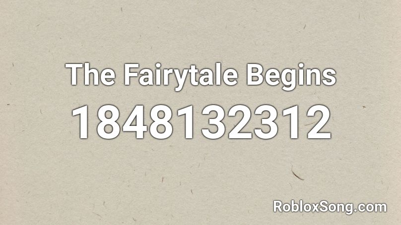 The Fairytale Begins Roblox ID