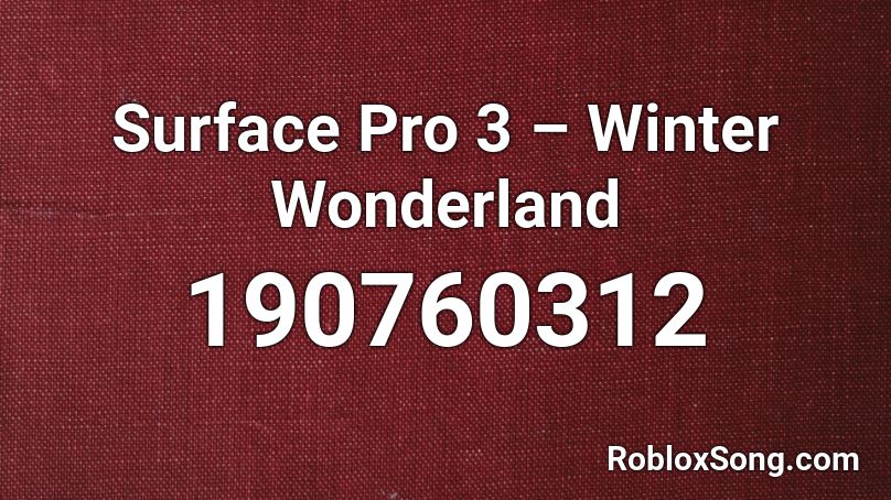 Surface Pro 3 – Winter Wonderland Roblox ID
