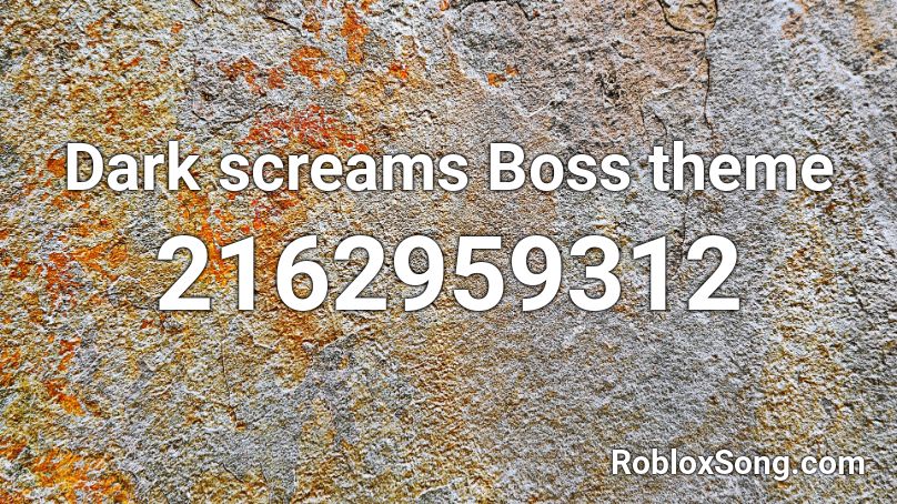 Dark screams Boss theme Roblox ID