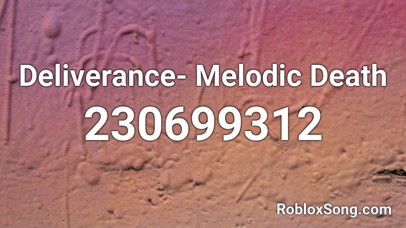 Deliverance- Melodic Death Roblox ID