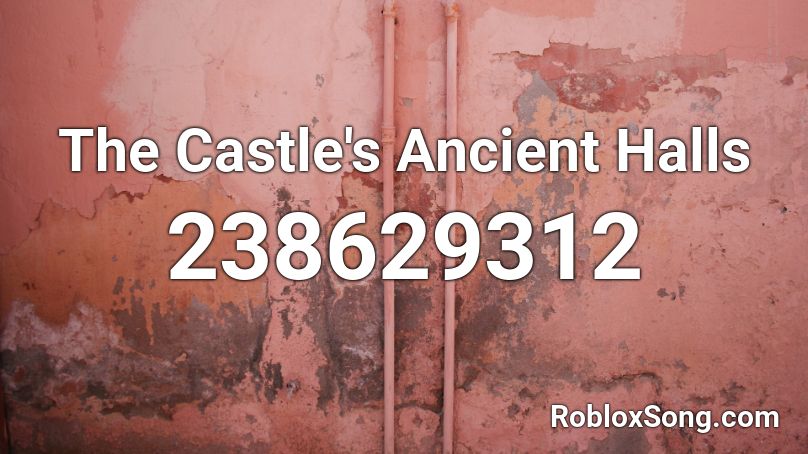 The Castle's Ancient Halls Roblox ID