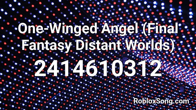 One-Winged Angel (Final Fantasy Distant Worlds) Roblox ID