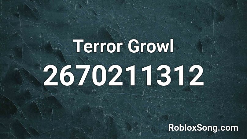 Terror Growl Roblox ID