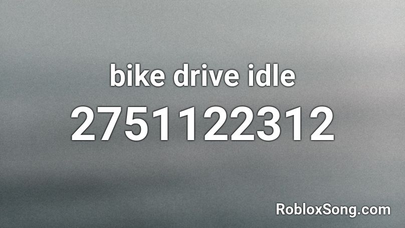 bike drive idle Roblox ID