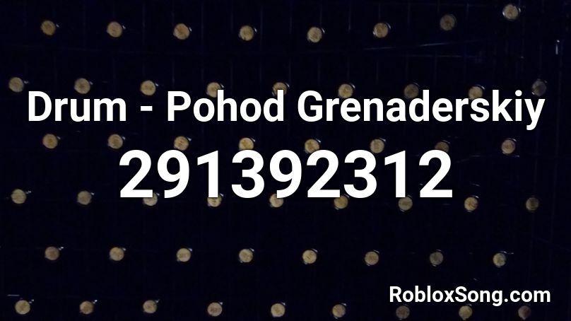 Drum - Pohod Grenaderskiy Roblox ID