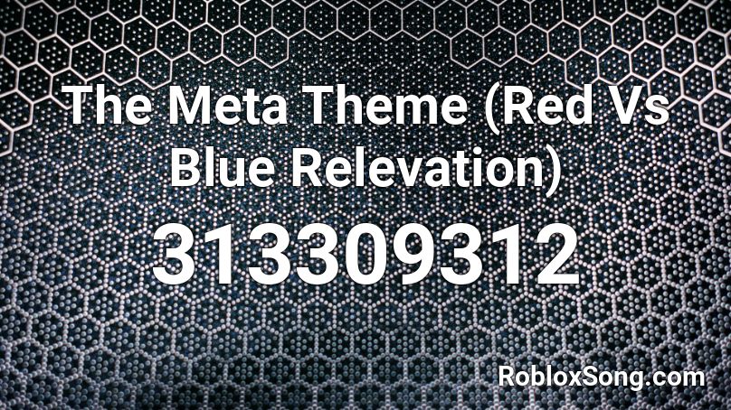 The Meta Theme (Red Vs Blue Relevation) Roblox ID